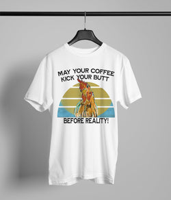 May your coffee kick your Butt